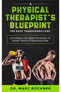 Physical Therapist's Blueprint For Body Transformations
