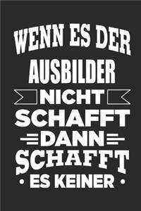 Wenn es der Ausbilder nicht schafft, dann schafft es keiner