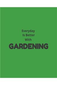 Everyday Is Better With Gardening