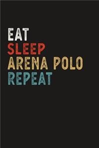 Eat Sleep Arena Polo Repeat Funny Sport Gift Idea