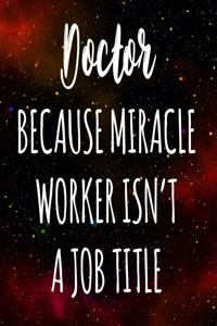 Doctor Because Miracle Worker Isn't A Job Title