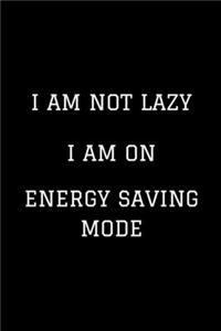 I Am Not Lazy I Am On Energy Saving Mode