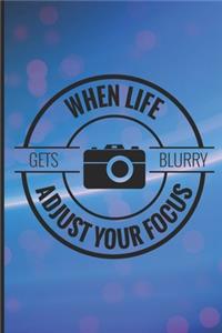 When life gets blurry adjust your focus
