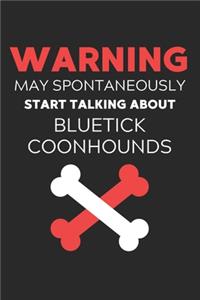 Warning May Spontaneously Start Talking About Bluetick Coonhounds