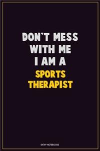 Don't Mess With Me, I Am A Sports Therapist