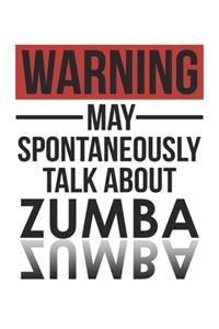 Warning May Spontaneously Talk About ZUMBA Notebook ZUMBA Lovers OBSESSION Notebook A beautiful