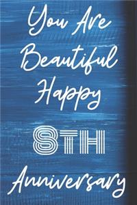You Are Beautiful Happy 8th Anniversary
