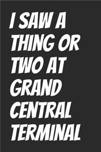 I Saw A Thing Or Two At Grand Central Terminal