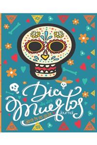 Dia De Los Muertos Celebrate The Ones You Love Journal