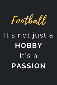 Football It's not just a Hobby It's a Passion