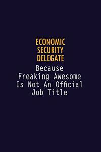 Economic Security Delegate Because Freaking Awesome is not An Official Job Title