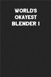 World's Okayest Blender I