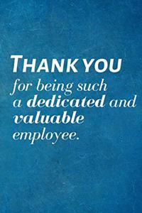 Thank you for being such a dedicated and valuable employee.