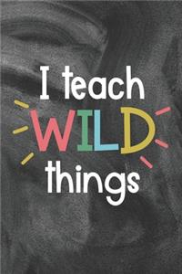 I Teach Wild Things