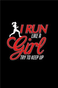 I Run Like a Girl Try To Keep Up