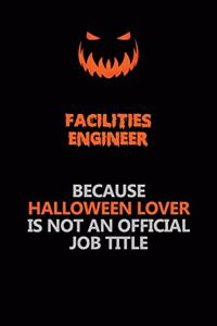Facilities Engineer Because Halloween Lover Is Not An Official Job Title