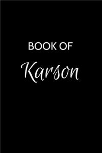 Book of Karson: Karson Journal - A Gratitude Journal Notebook for Men Boys Fathers and Sons with the name Karson - Handsome Elegant Bold & Personalized - An Appreci