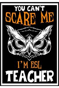 You Can't Scare me i'm ESL Teacher