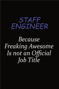 Staff Engineer Because Freaking Awesome Is Not An Official Job Title