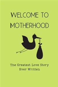 Welcome To Motherhood, The Greatest Love Story Ever Written
