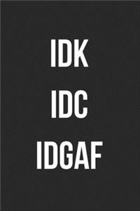 Idk IDC Idgaf
