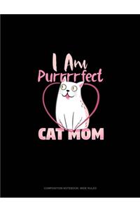 I Am Purrrrfect Cat Mom