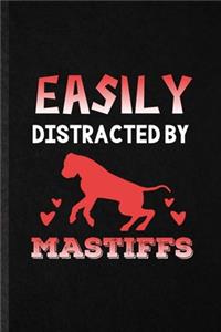 Easily Distracted by Mastiffs