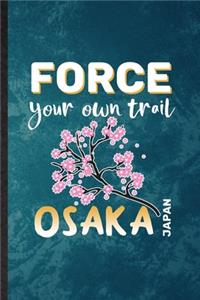 Force Your Own Trail Osaka Japan