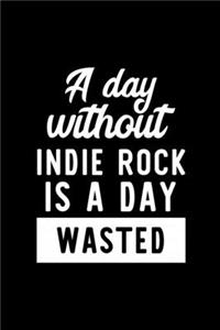 A Day Without Indie Rock Is A Day Wasted