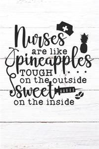 Nurses Are Like Pineapples Tough On The Outside Sweet On The Inside