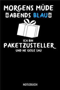 Morgens Müde abends blau ich bin Paketzusteller und ne geile Sau: A5 Notizbuch Blank / Blanko / Leer 120 Seiten mit Seitenzahl für Paketdienst, Zusteller und Briefträger