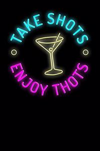 Take Shots (Liquor) Enjoy Thots