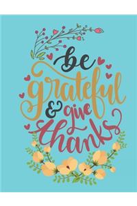 Be Grateful & Give Thanks