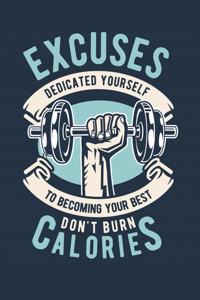 Excuses Dedicated Yourself To Becoming Your Best Don't Burn Calories
