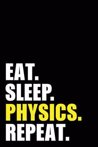 Eat Sleep Physics Repeat