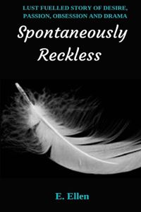 Spontaneously Reckless