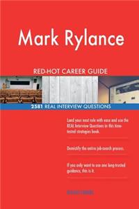 Mark Rylance RED-HOT Career Guide; 2581 REAL Interview Questions