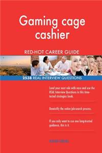 Gaming cage cashier RED-HOT Career Guide; 2538 REAL Interview Questions