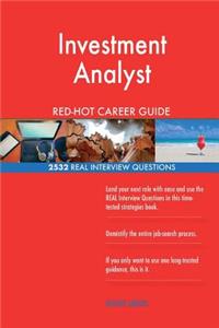 Investment Analyst RED-HOT Career Guide; 2532 REAL Interview Questions