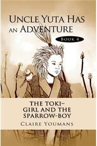 The Toki-Girl and the Sparrow-Boy Book 4 Uncle Yuta Has an Adventure