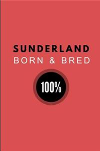 Sunderland Born & Bred 100%
