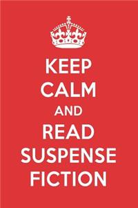 Keep Calm and Read Suspense Fiction: Suspense Fiction Book Designer Notebook