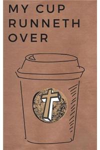 My Cup Runneth Over