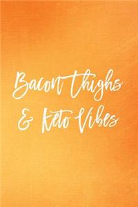 Bacon Thighs & Keto Vibes