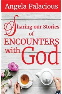 Sharing our Stories of Encounters with God
