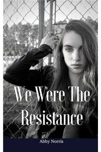 We Were the Resistance