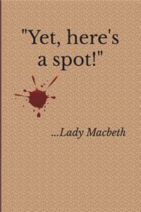 Yet, Here's a Spot! ...Lady Macbeth