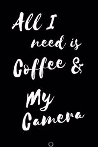 All I need is Coffee & My Camera Blank Lined Journal for Coffee and Photography Lover