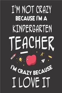 I'm Not Crazy Because I'm a Kindergarten Teacher I'm Crazy Because I Love It