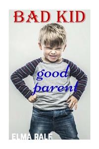 bad kid good parent